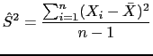 $\displaystyle \hat{S}^2=\frac{\sum_{i=1}^n (X_i-\bar{X})^2}{n-1}$