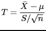 $\displaystyle T=\frac{\bar{X}-\mu}{S/\sqrt{n}}$