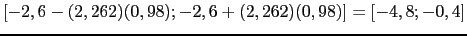 $\displaystyle [-2,6-(2,262)(0,98) ; -2,6+(2,262)(0,98)]=[-4,8 ; -0,4]$