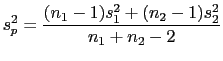 $\displaystyle s^2_p=\frac{(n_1-1)s^2_1+(n_2-1)s^2_2}{n_1+n_2-2}$