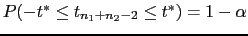 $ P(-t^* \leq t_{n_1+n_2-2} \leq t^*)=1-\alpha$