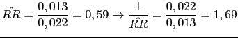 $\displaystyle \hat{RR}=\frac{0,013}{0,022}=0,59 \rightarrow \frac{1}{\hat{RR}}=\frac{0,022}{0,013}=1,69$