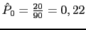 $ \hat{P}_0=\frac{20}{90}=0,22$