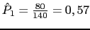 $ \hat{P}_1=\frac{80}{140}=0,57$