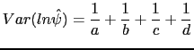 $\displaystyle Var(ln \hat{\psi})=\frac{1}{a}+\frac{1}{b}+\frac{1}{c}+\frac{1}{d}$