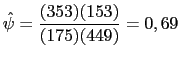 $\displaystyle \hat{\psi}=\frac{(353)(153)}{(175)(449)}=0,69$