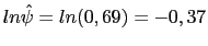 $\displaystyle ln \hat{\psi}=ln(0,69)=-0,37$