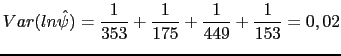 $\displaystyle Var(ln \hat{\psi})=\frac{1}{353}+\frac{1}{175}+\frac{1}{449}+\frac{1}{153}=0,02$