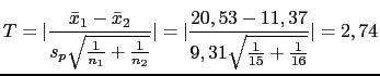 $\displaystyle T=\vert\frac{\bar{x}_1-\bar{x}_2}{s_p\sqrt{\frac{1}{n_1}+\frac{1}...
...}}\vert=\vert\frac{20,53-11,37}{9,31\sqrt{\frac{1}{15}+\frac{1}{16}}}\vert=2,74$