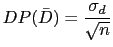 $\displaystyle DP(\bar{D})=\frac{\sigma_d}{\sqrt{n}}$