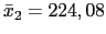 $ \bar{x}_2=224,08$