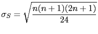 $\displaystyle \sigma_S=\sqrt{\frac{n(n+1)(2n+1)}{24}}$