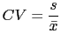 $\displaystyle CV=\frac{s}{\bar{x}}$