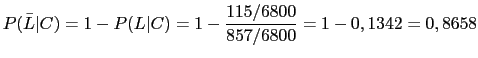 $\displaystyle P(\bar{L}\vert C)=1-P(L\vert C)=1-\frac{115/6800}{857/6800}=1-0,1342=0,8658$