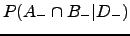 $\displaystyle P(A_{-}\cap B_{-}\vert D_{-})$