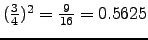 $ (\frac{3}{4})^2 = \frac{9}{16} = 0.5625$