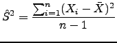 $\displaystyle \hat{S}^2=\frac{\sum_{i=1}^n (X_i-\bar{X})^2}{n-1}$