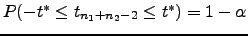 $ P(-t^* \leq t_{n_1+n_2-2} \leq t^*)=1-\alpha$