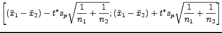 $\displaystyle \left[(\bar{x}_1-\bar{x}_2)-t^* s_p \sqrt{\frac{1}{n_1}+\frac{1}{n_2}} ; (\bar{x}_1-\bar{x}_2)+t^* s_p \sqrt{\frac{1}{n_1}+\frac{1}{n_2}}\right]$