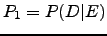 $ P_1=P(D\vert E)$