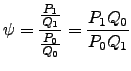 $\displaystyle \psi=\frac{\frac{P_1}{Q_1}}{\frac{P_0}{Q_0}}=\frac{P_1Q_0}{P_0Q_1}$