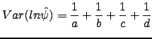 $\displaystyle Var(ln \hat{\psi})=\frac{1}{a}+\frac{1}{b}+\frac{1}{c}+\frac{1}{d}$