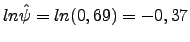 $\displaystyle ln \hat{\psi}=ln(0,69)=-0,37$