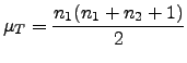 $\displaystyle \mu_T=\frac{n_1(n_1+n_2+1)}{2}$