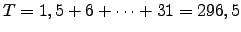 $ T=1,5+6+\cdots+31=296,5$
