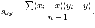 $\displaystyle s_{xy} = \frac{ \sum (x_i - \bar{x})(y_i - \bar{y})}{n-1}.$