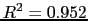 $ R^2 =
0.952$