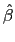 $ \hat{\beta}$