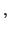 $\displaystyle , $