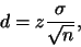 \begin{displaymath}d=z \frac{\sigma}{\sqrt{n}},\end{displaymath}