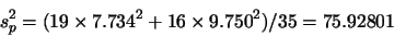 \begin{displaymath}s_p^2 = (19 \times 7.734^2 +16 \times 9.750^2 )/35 = 75.92801\end{displaymath}